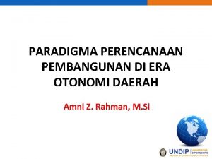 PARADIGMA PERENCANAAN PEMBANGUNAN DI ERA OTONOMI DAERAH Amni