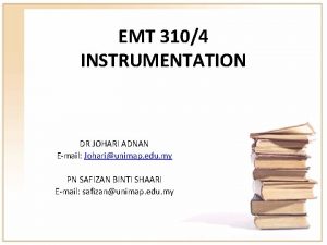 EMT 3104 INSTRUMENTATION DR JOHARI ADNAN Email Johariunimap