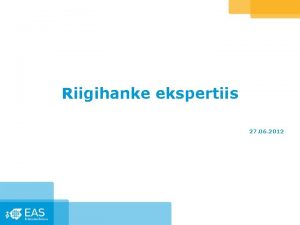 Riigihanke ekspertiis 27 06 2012 Kes teevad ekspertiisi