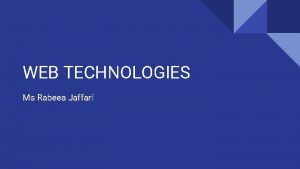 WEB TECHNOLOGIES Ms Rabeea Jaffari CSS Frameworks Frameworks