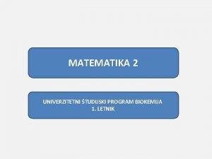 abc MATEMATIKA 2 UNIVERZITETNI TUDIJSKI PROGRAM BIOKEMIJA 1