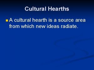 What is cultural hearth?
