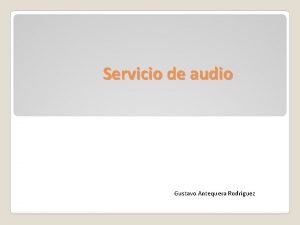 Servicio de audio Gustavo Antequera Rodrguez Funcionalidad del