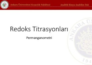 Redoks Titrasyonlar Permanganometri Redoks Titrasyonlar ve Permanganometri KMn