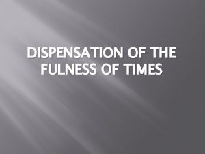 Dispensation of the fulness of times