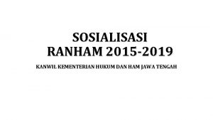 SOSIALISASI RANHAM 2015 2019 KANWIL KEMENTERIAN HUKUM DAN