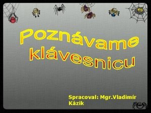 Spracoval Mgr Vladimr Kzik KLVESY FUNKN KLVESY ALFANUMERICK