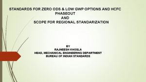 STANDARDS FOR ZERO ODS LOW GWP OPTIONS AND