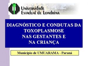 DIAGNSTICO E CONDUTAS DA TOXOPLASMOSE NAS GESTANTES E