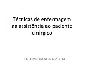 Tcnicas de enfermagem na assistncia ao paciente cirrgico