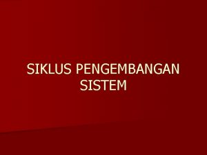 SIKLUS PENGEMBANGAN SISTEM Apa itu Sklus Pengembangan Sistem