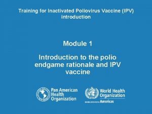 Training for Inactivated Poliovirus Vaccine IPV introduction Module