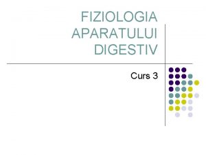 FIZIOLOGIA APARATULUI DIGESTIV Curs 3 SECREIILE DIGESTIVE l