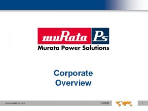 Corporate Overview www murataps com 1122020 1 Murata