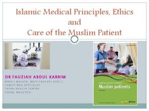 Islamic Medical Principles Ethics and Care of the
