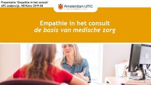 Presentatie Empathie in het consult APC onderwijs HOVUmc