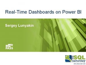 RealTime Dashboards on Power BI Sergey Lunyakin Sponsors