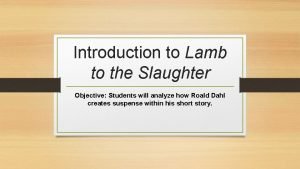 Lamb to the slaughter introduction