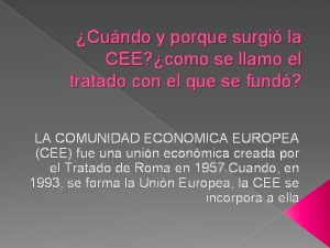 Cundo y porque surgi la CEE como se