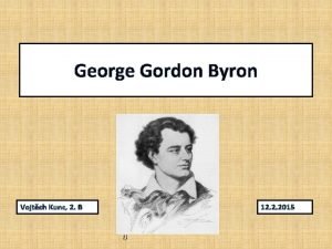 George Gordon Byron Vojtch Kunc 2 B 12