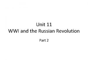 Unit 11 WWI and the Russian Revolution Part