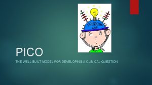 PICO THE WELL BUILT MODEL FOR DEVELOPING A