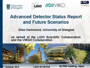 Advanced Detector Status Report and Future Scenarios Giles