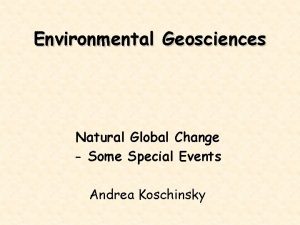 Environmental Geosciences Natural Global Change Some Special Events