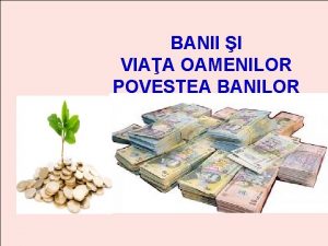 BANII I VIAA OAMENILOR POVESTEA BANILOR CE SUNT