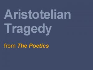 Aristotelian Tragedy from The Poetics Aristotles Definition of