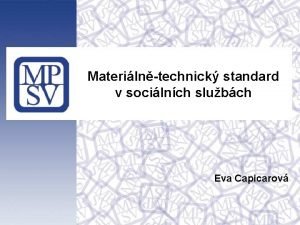 Materilntechnick standard v socilnch slubch Eva Capicarov Materilntechnick