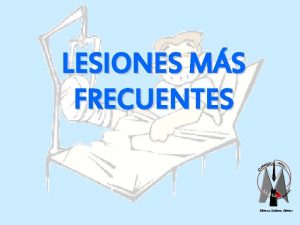 LESIONES MS FRECUENTES Mnica Rdenas Montes NDICE AGUJETAS