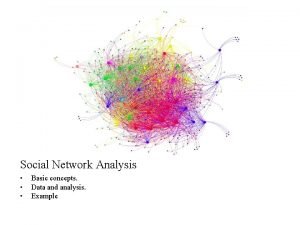 Social Network Analysis Basic concepts Data and analysis