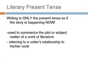 What is literary present tense examples