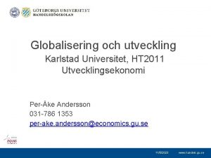 Globalisering och utveckling Karlstad Universitet HT 2011 Utvecklingsekonomi