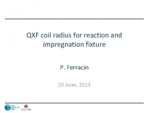 QXF coil radius for reaction and impregnation fixture