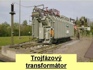 Trojfzov transformtor Proveden trojfzovho transformtoru 1 Ti jednofzov