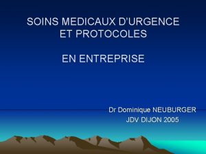 SOINS MEDICAUX DURGENCE ET PROTOCOLES EN ENTREPRISE Dr