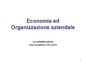 Economia ed Organizzazione aziendale La contabilit esterna anno