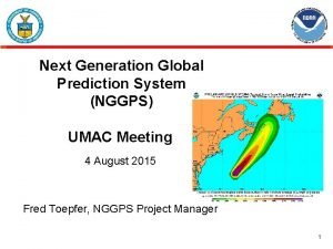 Next Generation Global Prediction System NGGPS UMAC Meeting