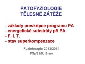 PATOFYZIOLOGIE TLESN ZTE zklady preskripce programu PA energetick