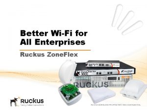 Better WiFi for All Enterprises Ruckus Zone Flex