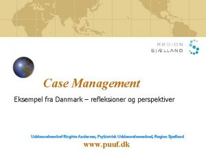 Case Management Eksempel fra Danmark refleksioner og perspektiver