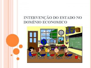 INTERVENO DO ESTADO NO DOMNIO ECONOMICO Atividades econmicas