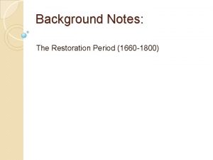 Background Notes The Restoration Period 1660 1800 In