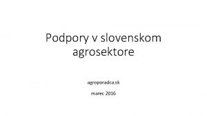 Podpory v slovenskom agrosektore agroporadca sk marec 2016