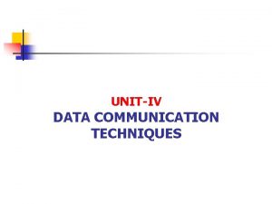 UNITIV DATA COMMUNICATION TECHNIQUES Data Link Protocols Asynchronous