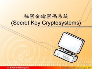 Secret Key Cryptosystems The Mc GrawHill Companies Inc