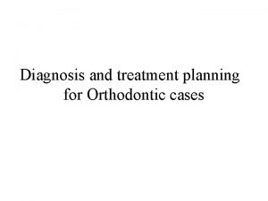 Orthodontic cases and treatment plan