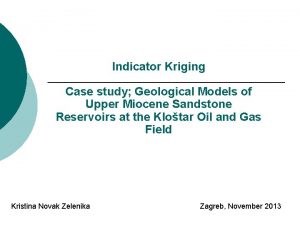 Indicator Kriging Case study Geological Models of Upper
